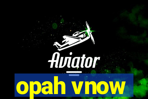 opah vnow